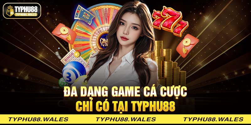 Đa dạng game cá cược chỉ có tại Typhu88