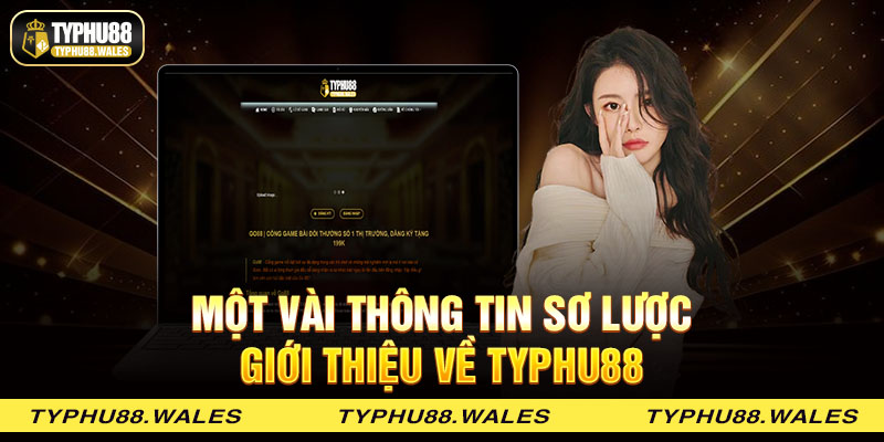 Một vài thông tin sơ lược giới thiệu về Typhu88